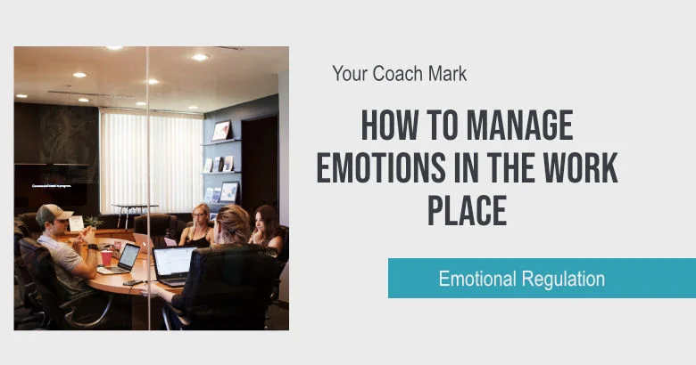 emotional-regulation-in-theworkplace-your-coach-mark