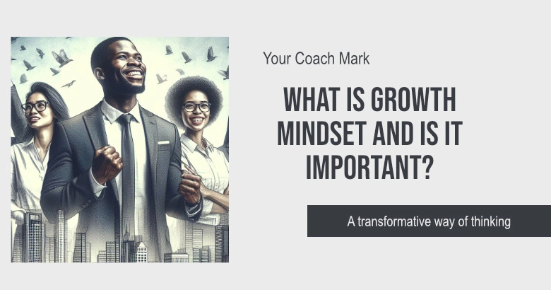 what-is-a-growth-mindset-and-is-it-important